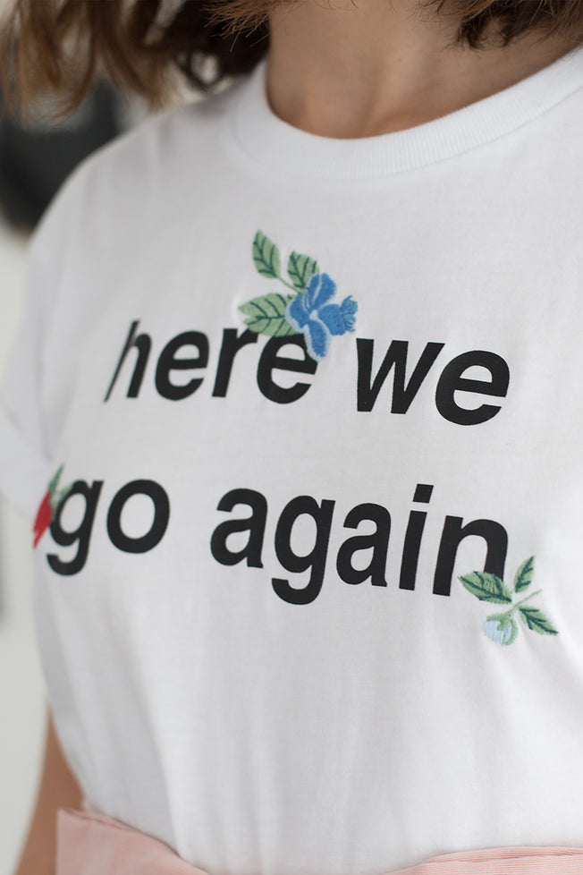 HERE WE GO AGAIN T-SHIRT